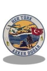 Her Türk Asker Doğar Arma Patch Yuvarlak Arkası Cırtlı PVC  9,5 cm