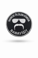 Single Sword ''SADECE ÖLÜLER GÖRÜR BABAYİĞİT'' Yazılı Cırtlı Nakış Arma, Patch, Peç Model