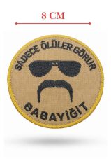 Single Sword ''SADECE ÖLÜLER GÖRÜR BABAYİĞİT'' Yazılı Cırtlı Nakış Arma, Patch, Peç Model SİYAH-BEJ